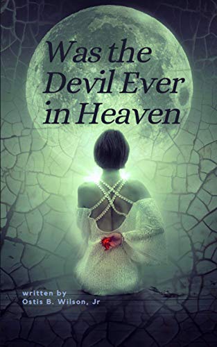 Was The Devil Ever in Heaven: seven scripture passages (English Edition)