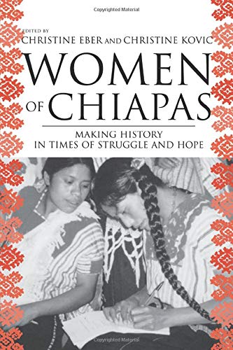 Women of Chiapas: Making History in Times of Struggle and Hope