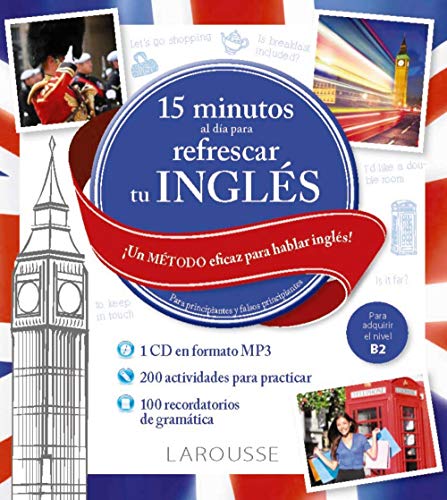 15 minutos al día para refrescar tu inglés (LAROUSSE - Lengua Inglesa - Manuales prácticos)