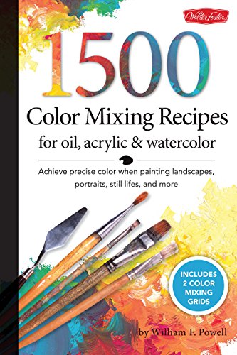 1,500 Color Mixing Recipes for Oil, Acrylic and Watercolor: Achieve precise color when painting landscapes, portraits, still lifes, and more
