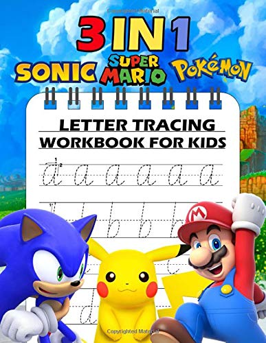 3 In 1 Super Mario, Sonic, Pokemon Letter Tracing Workbook For Kids: Preschool writing Workbook with Sight words for Pre K, Kindergarten and Kids Ages 3-5. ABC print handwriting book