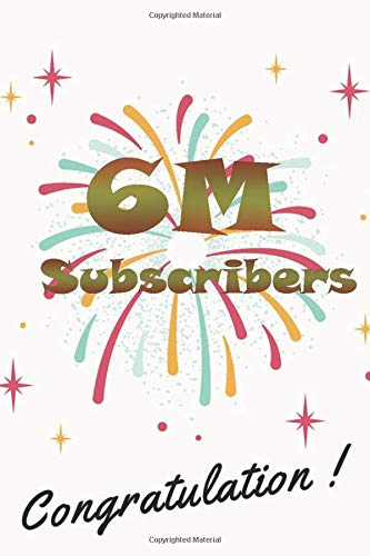 6M subscribers congratulation: nice journal notebook gift for influencer, blogger, vlogger and others with a good interior. Blank lined notebook, size 6x9 in, 110 pages