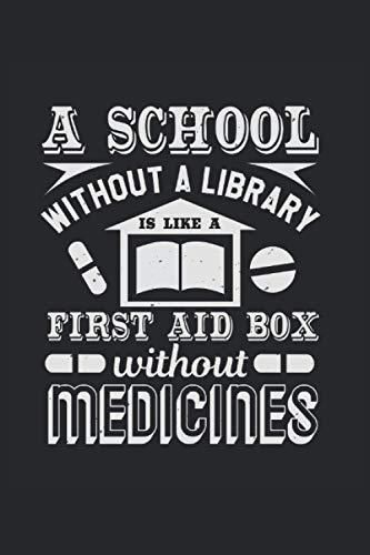 A school without a library is like a first aid box without medicines: Blank Lined Notebook Journal ToDo Exercise Book or Diary (6" x 9" inch) with 120 pages