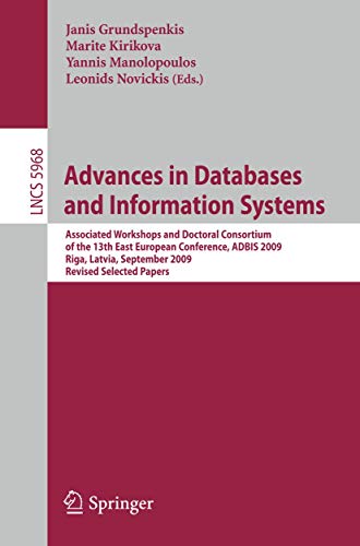 Advances in Databases and Information Systems: Associated Workshops and Doctoral Consortium of the 13th East European Conference, ADBIS 2009, Riga, ... 5968 (Lecture Notes in Computer Science)
