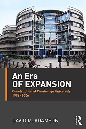 An Era of Expansion: Construction at the University of Cambridge 1996–2006 (English Edition)