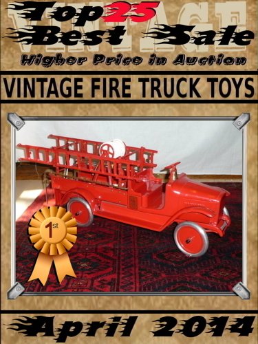 April 2014 - Vintage Fire Truck Toys - Top25 Best Sale - Higher Price in Auction (English Edition)