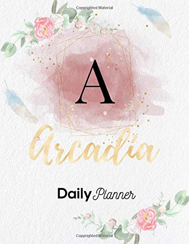 Arcadia Daily Planner: Personalized Undated Diary / Notebooks / Journals with Initial Name and Monogram for Girls and Women. Perfect Gifts for Her as ... Floral and Gold Lettering. (Arcadia Diary)