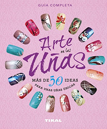 Arte en las uñas, más de 50 ideas para unas uñas únicas (Manos artesanas)