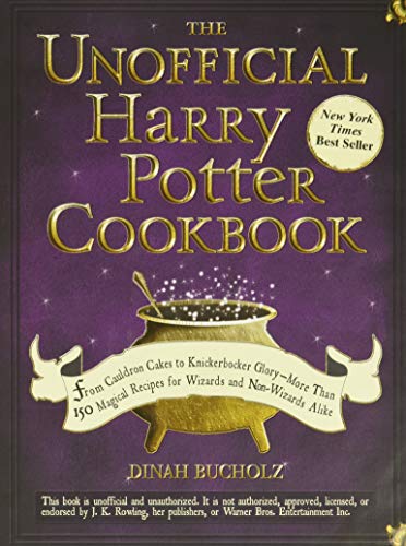 Bucholz, D: Unofficial Harry Potter Cookbook: From Cauldron Cakes to Knickerbocker Glory--More Than 150 Magical Recipes for Wizards and Non-Wizards Alike (Unofficial Cookbook)
