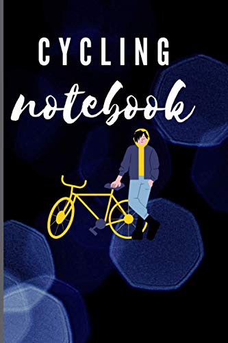 C Y C L I N G notebook: Notebook & Journal for Cycling, Record your Rides and Performances ... - Gift For Cycling Lovers Or All Bicyclist.