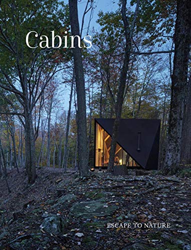 Cabins: Hidden Places, Stylish Spaces: Escape to Nature (Architecture)