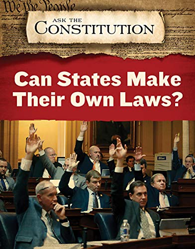 Can States Make Their Own Laws? (Ask the Constitution)