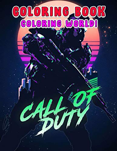 Coloring World! - Call of Duty Coloring Book: An Incredible Gift For Call of Duty Fans To Entertain And Relax