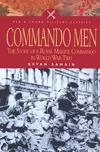Commando Men: The Story of A Royal Marine Commando in World War Two (Pen & Sword Military Classics) (English Edition)