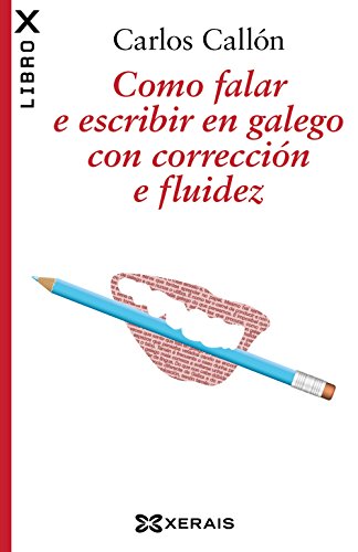 Como falar e escribir en galego con corrección e fluidez Como falar e escribir en galego con corrección e fluidez