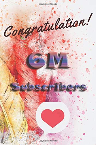 congratulation 6M subscribers: nice journal notebook gift for influencer, blogger, vlogger and others with a good interior. Blank lined notebook, size 6x9 in, 110 pages