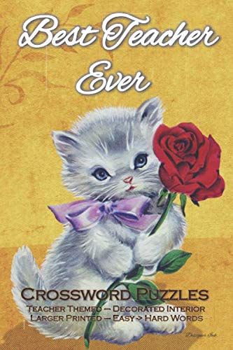 Crossword Puzzles for Teachers: Teaching Themed Art Interior with Clues, Solutions / Answers. Easy to Hard Words. Wonderful Gift on Appreciation Day / ... / End of Year. Kitty Cat w Rose (CWM5)