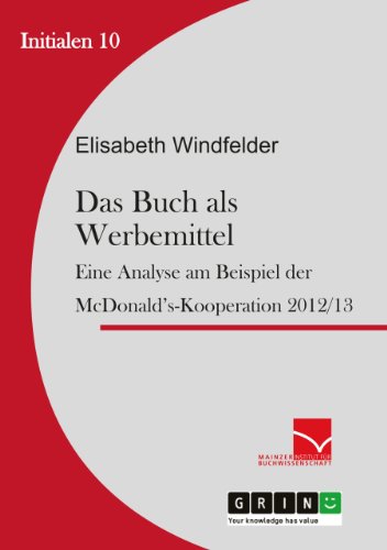 Das Buch als Werbemittel: Eine Analyse am Beispiel der McDonald's-Kooperation (Initialen 10) (German Edition)