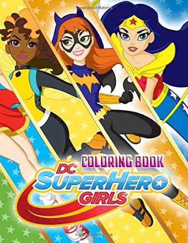 DC Super Hero Girls Coloring Book: Awesome Coloring Book For Kids Ages 4-12