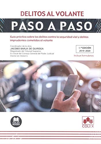 Delitos al volante. Paso a paso: Guía práctica sobre los delitos contra la seguridad vial y delitos imprudentes cometidos al volante: 1