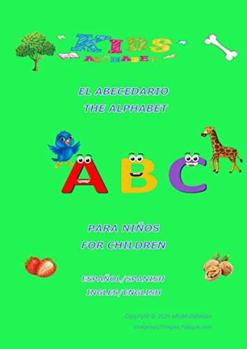 El abecedario para niños - The alphabet for children: El libro para aprender las letras - The book to learn the alphabet (ENGLISH - SPANISH edition) (Smart Kids 1) (English Edition)