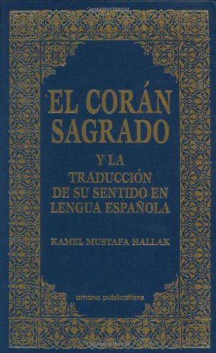 El Coran Sagrado Y LA Traduccion De Su Sentido En Lengua Espanola Spanish Qur'an With Arabic Text