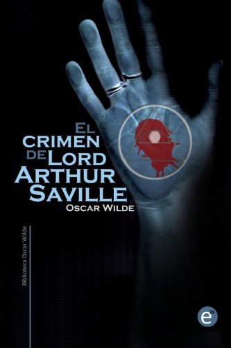 El crimen de Lord Arthur Saville (Colección Biblioteca Oscar Wilde)