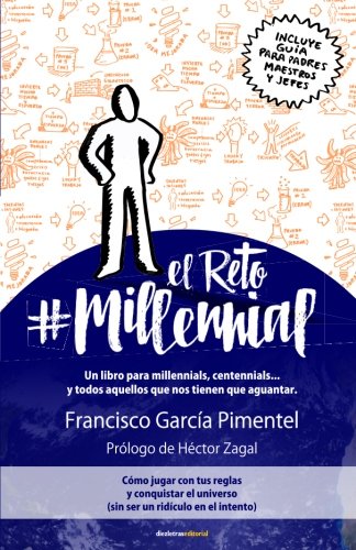 El Reto Millennial: Un libro para millennials, centennials y todos aquéllos que nos tienen que aguantar.