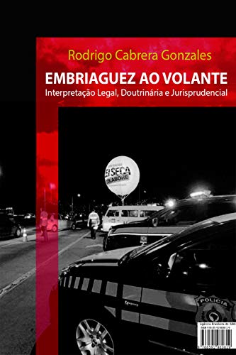 Embriaguez ao Volante: Interpretação Legal, doutrinária e Jurisprudencial (Portuguese Edition)