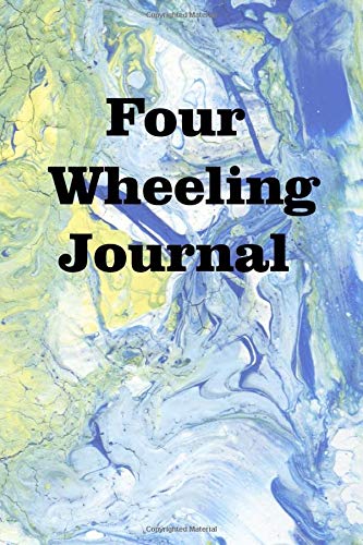 Four Wheeling Journal: Keep track of your Four Wheeling adventures [Idioma Inglés]
