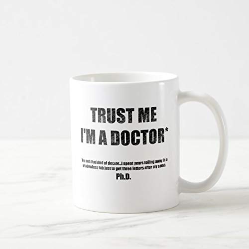 Funny Coffee Mug, 11 oz, Trust Me I'm a PhD Mug, Coffee Mug Tea Or Coffee Mug, Novelty Coffee Mug