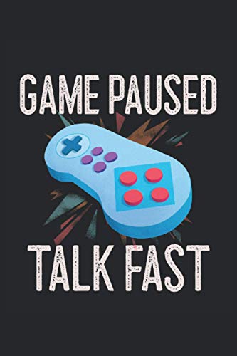 Game Paused Talk Fast |Portátil para juegos: 6 x 9 pulgadas aproximadamente A5 |Cuaderno de cuadrícula de puntos |120 páginas |Papel de 90 g / m² ... |Regalo de juego |Bullet Journal, Diario |
