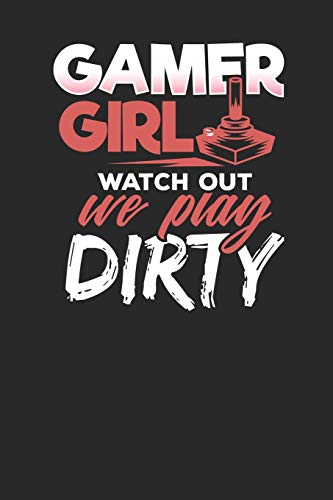 Gamer Girl watch out we play Dirty: Lined Journal Lined Notebook 6x9 110 Pages Ruled