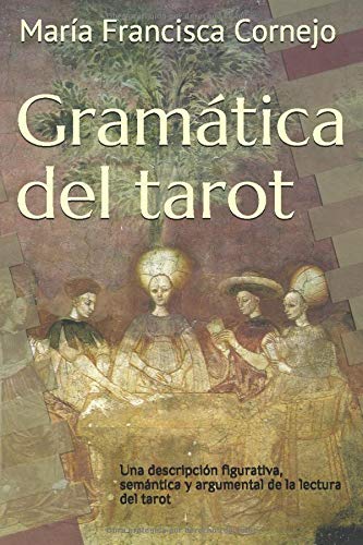 Gramática del tarot: Una descripción figurativa, semántica y argumental de la lectura del tarot