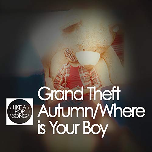 Grand Theft Autumn / Where Is Your Boy