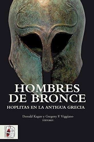 Hombres de bronce. Hoplitas en la antigua Grecia (Historia Antigua)