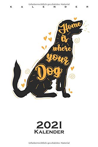 Home is where your Dog Labrador Hund Kalender 2021: Jahreskalender für Labrador Freunde und Hunde Fans