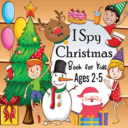 I Spy Christmas Book for Kids Ages 2-5: A Fun Christmas books for kids, Toddlers and Preschoolers - Coloring & Other Stocking Stuffer for kids - ... Game for toddlers to Celebrate Christmas Time