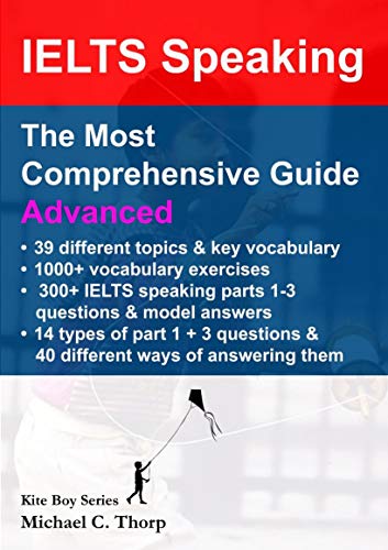 IELTS Speaking, The Most Comprehensive Guide, Advanced: Class Text Book (Kite Boy Series 3) (English Edition)