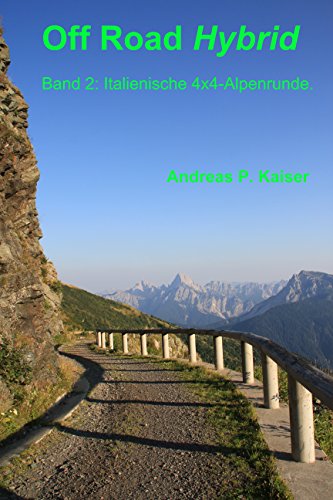 Italienische 4x4-Alpenrunde.: Autoabenteuer – wilde Pisten – alte Forts (Off Road Hybrid 2) (German Edition)