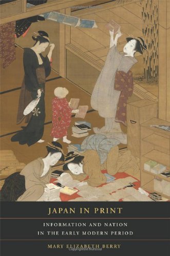 Japan in Print: Information and Nation in the Early Modern Period (Asia: Local Studies / Global Themes Book 12) (English Edition)