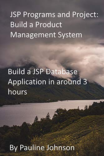 JSP Programs and Project: Build a Product Management System: Build a JSP Database Application in around 3 hours (English Edition)