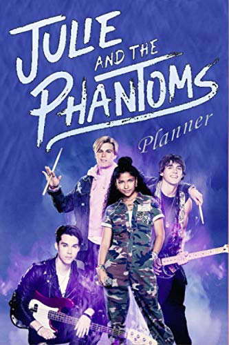 Julie & the Phantoms: Planner & Notebook & Agenda New 2021, 100 Pages, paper white , 6 x 9 size, Soft Glossy Cover