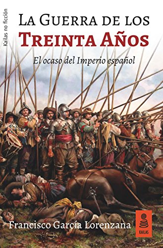 La Guerra de los Treinta Años: El ocaso del Imperio español (KNF nº 34)