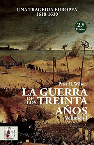 La Guerra de los Treinta Años. Una tragedia europea I. 1618 - 1630: Una tragedia europea (1618-1630) (Historia Moderna)