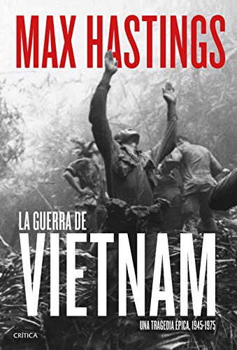 La guerra de Vietnam: Una tragedia épica, 1945-1975 (Memoria Crítica)