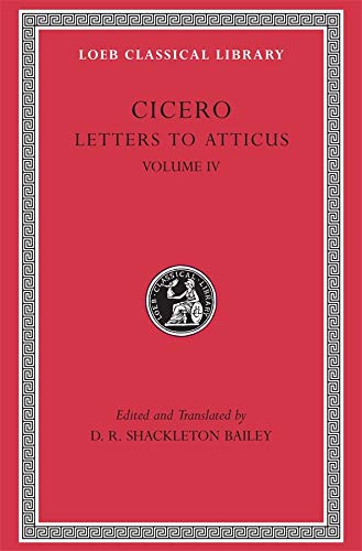 Letters to Atticus, Volume IV: v. 4 (Loeb Classical Library *CONTINS TO info@harvardup.co.uk)