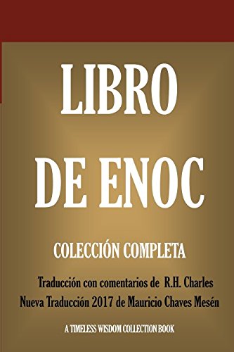 Libro de Enoch: Collección Completa: Nueva Traducción 2017 con los comentarios de R.H. Charles (Timeless Wisdom Collection)