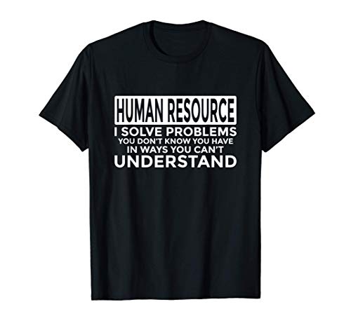 Los recursos humanos resuelven los problemas Camiseta Los recursos humanos resuelven los problemas Camiseta