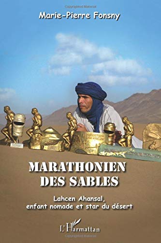 Marathonien des sables: Lahcen Ahansal, enfant nomade et star du désert